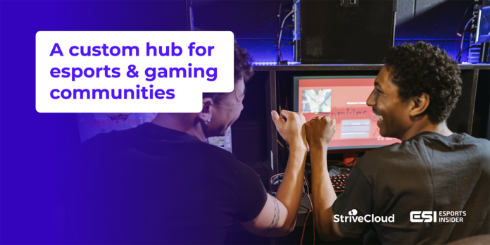 A look at StriveCloud’s new custom hub for esports and gaming communities