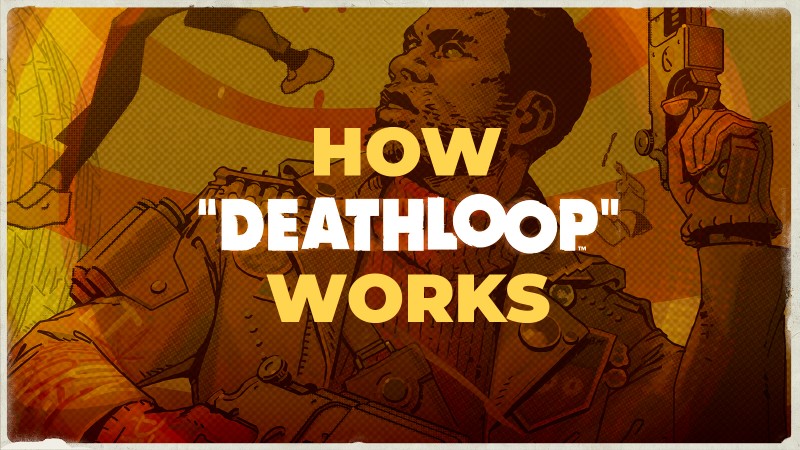 How Deathloop Works: Breaking Down Arkane's Brilliant Game Design