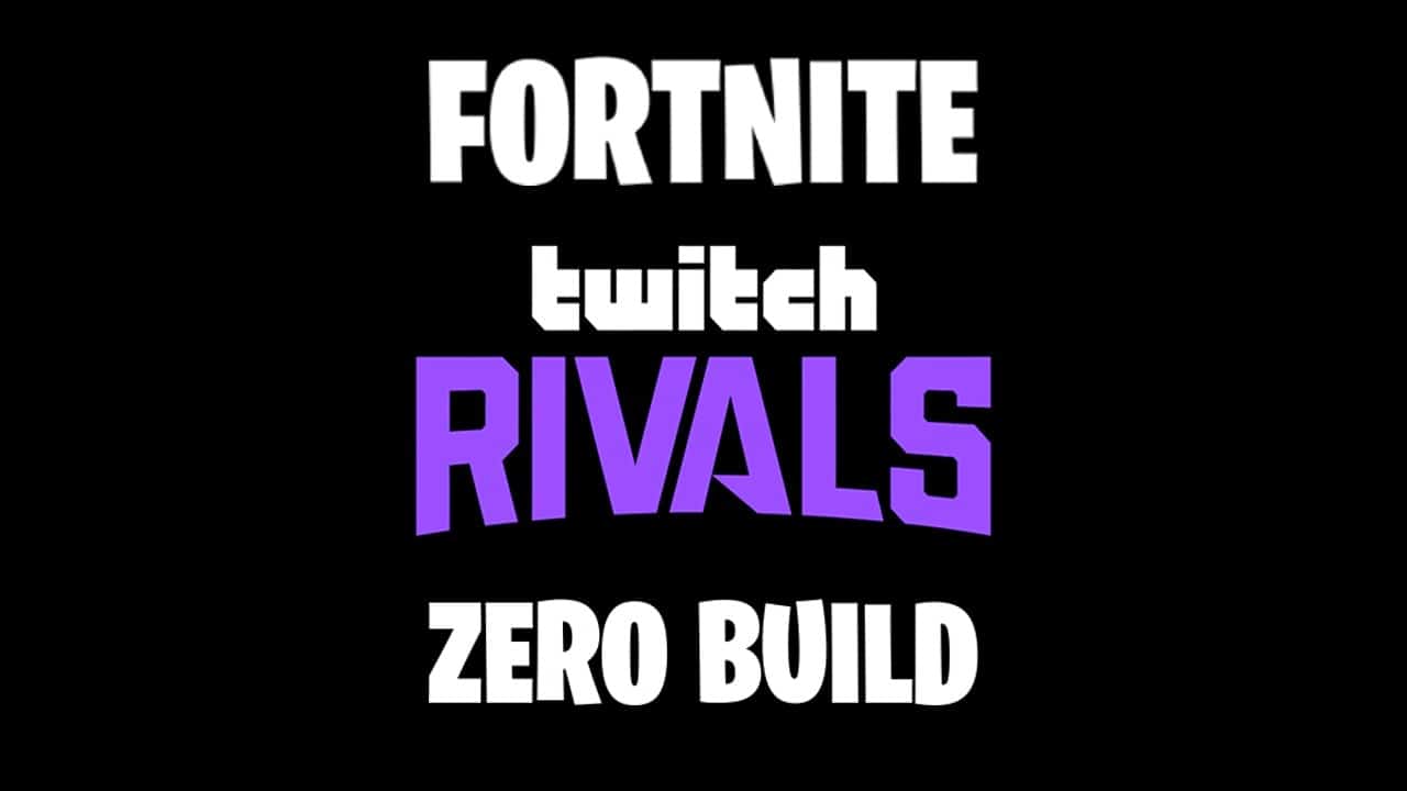 Fortnite Twitch Rivals $450K Zero Build Tournament: Everything you Need to Know