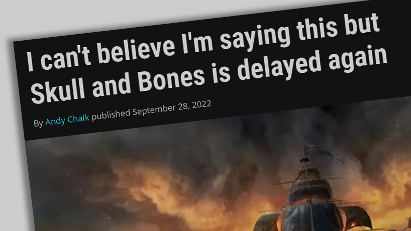 I can't believe I'm saying this again but Skull and Bones is delayed again