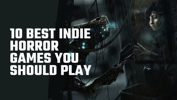 10 Best Indie Horror Games You Should Play