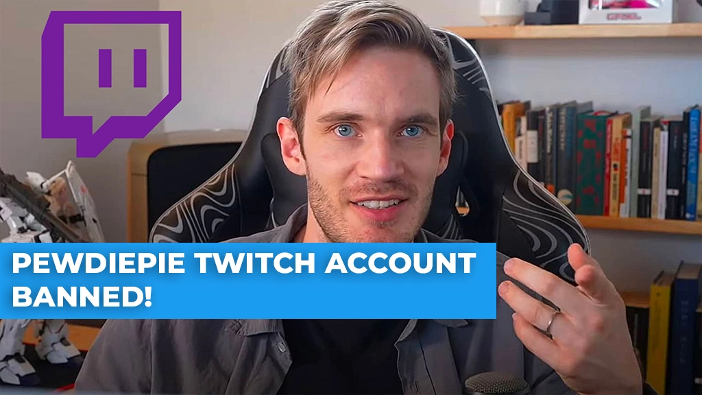 Why Was PewDiePie's Twitch Account Banned? » TalkEsport