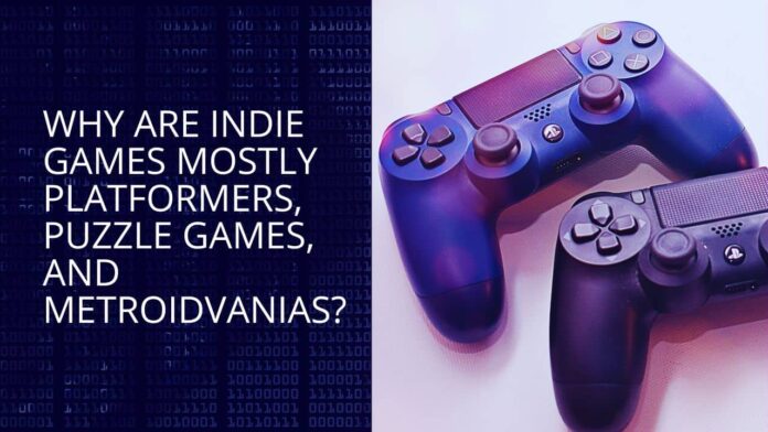 Why Are Indie Games Mostly Platformers, Puzzle Games, and Metroidvanias?