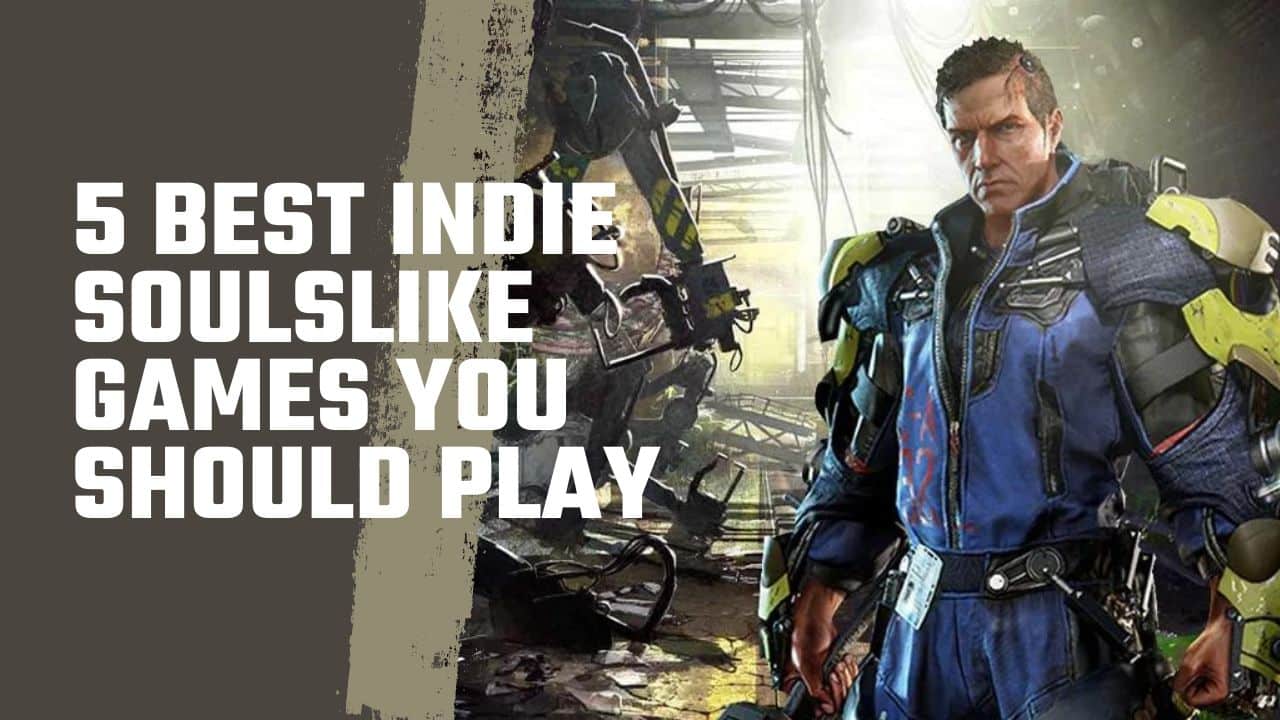 5 Best Indie Soulslike Games You Should Play