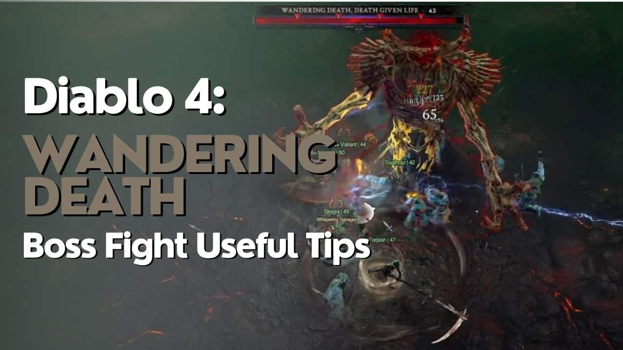Diablo 4: Wandering Death Boss Fight Tips and Tricks