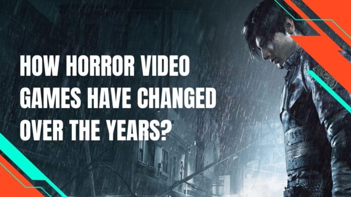 How Horror Video Games Have Changed Over The Years?