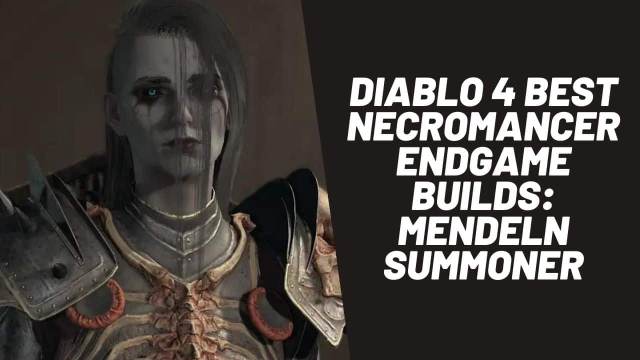 Diablo 4 Best Necromancer Endgame Builds: Mendeln Summoner